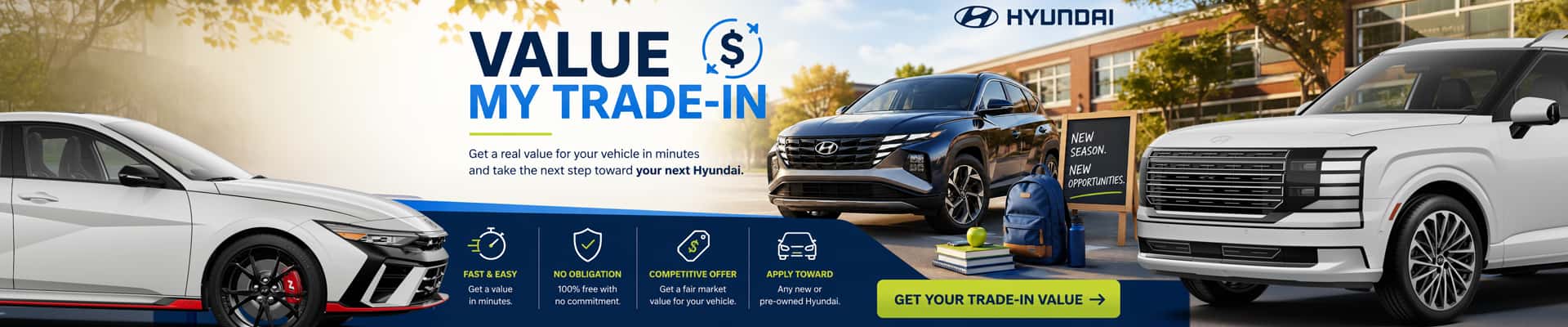 Value your trade-in with a fast, no-obligation Hyundai vehicle appraisal.