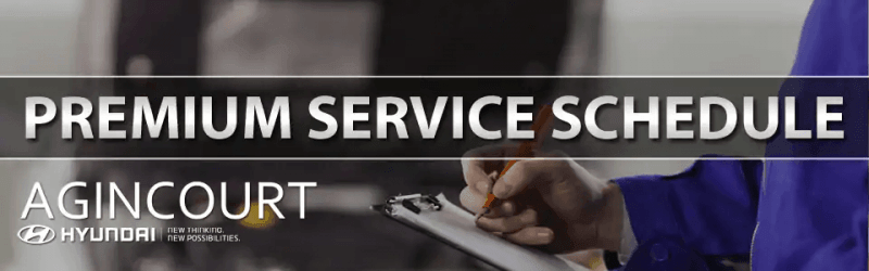 Agincourt Hyundai | Premium Service Schedule