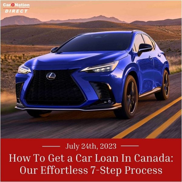 How To Get a Car Loan In Canada Our Effortless 7Step Process